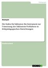 Der Index fur Inklusion. Ein Instrument zur Umsetzung des Inklusions-Vorhabens in fruhpadagogischen Einrichtungen - Anonym - 9783668351165