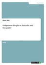 Indigenous People in Australia and Inequality - Rosie Ung - 9783668436558