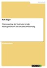Outsourcing als Instrument der strategischen Unternehmensführung - Nuh Düger - 9783668641136
