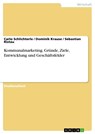 Kommunalmarketing. Gründe, Ziele, Entwicklung und Geschäftsfelder - Carlo Schlichterle ;  Sebastian Ristau ;  Dominik Krause - 9783668647275
