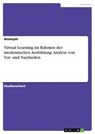 Virtual Learning im Rahmen der medizinischen Ausbildung. Analyse von Vor- und Nachteilen - Anonym - 9783668920064