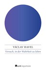 Versuch, in der Wahrheit zu leben - Václav Havel - 9783688109852