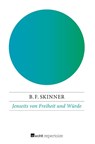 Jenseits von Freiheit und Würde - B. F. Skinner - 9783688117741