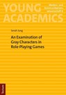 An Examination of Gray Characters in Role-Playing Games - Serah Jung - 9783689003180
