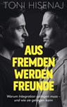 Aus Fremden werden Freunde - Toni Hisenaj - 9783689320430