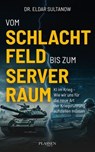 Vom Schlachtfeld bis zum Serverraum - Eldar Sultanow - 9783689320638