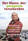 Der Mann, der Patagonia verschenkte. - David Gelles - 9783689360931