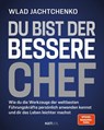 Du bist der bessere Chef - Wie du die Werkzeuge der weltbesten Führungskräfte persönlich anwenden kannst und dir das Leben leichter machst - Wladislaw Jachtchenko - 9783689360962