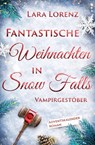 Fantastische Weihnachten in Snow Falls - Lara Lorenz - 9783689370343