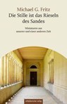 Die Stille ist das Rieseln des Sandes - Michael G. Fritz - 9783689481018