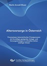 Altersvorsorge in Österreich. Finanzwissen österreichischer Privatpersonen als Grundlage geeigneter Anlage- und Vorsorgestrategien in aktuellen Zeiten niedriger Zinsen - Martin Arnold Moser - 9783689520090
