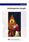 Archetypische Liturgik - Reinhard Thöle - 9783689520656