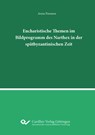 Eucharistische Themen im Bildprogramm des Narthex in der spätbyzantinischen Zeit. - Anna Paranou - 9783689520847