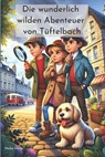 Die wunderlich wilden Abenteuer von Tüftelbach: 10 spannende Detektivgeschichten für Kinder ab 6 Jahren - Heiko Metz - 9783689670054