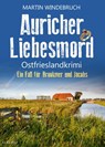 Auricher Liebesmord. Ostfrieslandkrimi - Martin Windebruch - 9783689752224