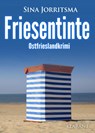 Friesentinte. Ostfrieslandkrimi - Sina Jorritsma - 9783689752392