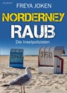 Norderney Raub. Ostfrieslandkrimi - Inselkrimi - Nordseekrimi - Freya Joken - 9783689754280
