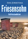 Friesensohn. Ostfrieslandkrimi - Borkumkrimi - Nordseekrimi - Sina Jorritsma - 9783689754754