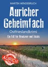Auricher Geheimfach. Ostfrieslandkrimi - Nordseekrimi - Küstenkrimi - Martin Windebruch - 9783689756192