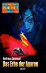 Raumschiff Promet - Von Stern zu Stern 47: Das Erbe der Agaren - Andreas Zwengel - 9783689840730
