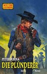 Western Legenden 72: Die Plünderer - Peter Dubina - 9783689840839