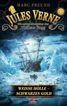 Weiße Hölle, schwarzes Gold - Jules Verne ; Marc Freund - 9783689841003