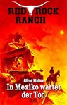 Red Rock Ranch 09: In Mexiko wartet der Tod - Alfred Wallon - 9783689843304