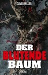 Der blutende Baum - Oliver Miller - 9783689845476