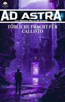 Ad Astra – Chet Morrows Weg zu den Sternen, Neue Abenteuer 18: Tödliche Fracht für Callisto - Thomas T.C. Franke ; Melanie Brosowski - 9783689845674