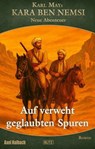 Kara Ben Nemsi - Neue Abenteuer 24: Auf verweht geglaubten Spuren - Axel J. Halbach - 9783689845797
