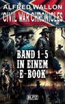 Civil War Chronicles - Band 1-5 in einem E-Book - Alfred Wallon - 9783689848194