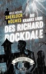 Die Kranke Liebe des Richard Rockdale (Nils Noirs Sherlock Holmes – Die Rockdale Saga 02) - Nils Noir - 9783689848323