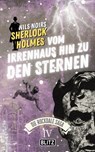 Vom Irrenhaus hin zu den Sternen (Nils Noirs Sherlock Holmes – Die Rockdale Saga 04) - Nils Noir - 9783689848347