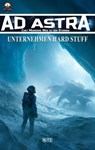 Ad Astra – Chet Morrows Weg zu den Sternen, Neue Abenteuer 25: Unternehmen Hard Stuff - Thomas T.C. Franke - 9783689849085