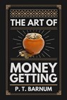 The Art of Money Getting - P. T. Barnum - 9783689958459