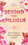 Beyond the Epilogue - E.J. Noyes ; Jae ; Jazz Forrester ; Rachael Sommer ; Thea Belmont ; Carrie Byrd ; Cheyenne Blue ; Chris Zett ; Lola Keeley ; Quinn Ivins ; Charley Clarke ; Jennifer Giacalone ; Liz Rain ; Tiana Warner ; Liz Arncliffe - 9783690061704