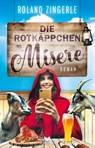 Die Rotkäppchenmisere: Urkomische Krimikomödie aus Bayern - Roland Zingerle - 9783690282116