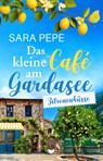 Das kleine Café am Gardasee: Zitronenküsse - Sara Pepe - 9783690283533