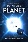 Der winzige Planet - Brandon Q. Morris - 9783690287043