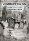 JONATHAN SIGISMUND und die Versuchung der Vergangenheit - Marcus Wächtler ; Ann-Marie Eßer - 9783690289092