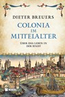 Colonia im Mittelalter - Dieter Breuers - 9783690430197