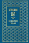 Der kleine Hey: Die Kunst der Sprache - Julius Hey - 9783690430586