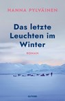 Das letzte Leuchten im Winter - Hanna Pylväinen - 9783690450034