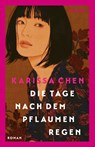 Die Tage nach dem Pflaumenregen - Karissa Chen - 9783690450089