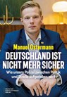 Deutschland ist nicht mehr sicher - Manuel Ostermann - 9783690660365