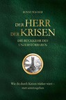 Der Herr der Krisen: die Rückkehr des Unzerstörbaren - Ronny Wagner - 9783690661003