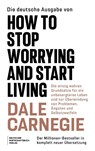 Die Neuübersetzung von How to Stop Worrying and Start Living - Dale Carnegie - 9783690661065
