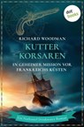 Kutterkorsaren - In geheimer Mission vor Frankreichs Küsten - Richard Woodman - 9783690760669