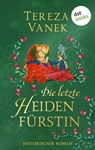 Die letzte Heidenfürstin - Tereza Vanek - 9783690762854