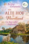 Der alte Hof im Havelland – Ein Kuss voller Hoffnung - Britta Orlowski - 9783690766760